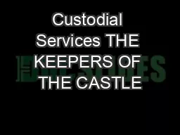 Custodial Services THE KEEPERS OF THE CASTLE