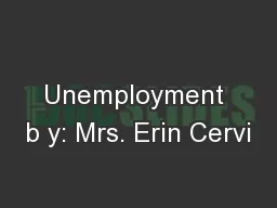 Unemployment b y: Mrs. Erin Cervi