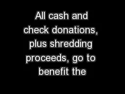 All cash and check donations, plus shredding proceeds, go to benefit the