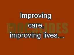 Improving care, improving lives…