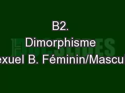 B2. Dimorphisme sexuel B. Féminin/Masculin