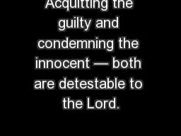 Acquitting the guilty and condemning the innocent — both are detestable to the Lord.