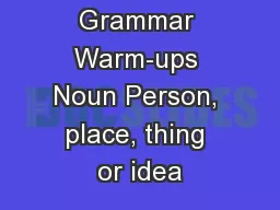 Grammar Warm-ups Noun Person, place, thing or idea