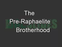 The  Pre-Raphaelite   Brotherhood