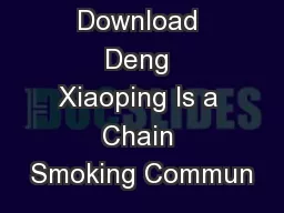 Read  Download Deng Xiaoping Is a Chain Smoking Commun