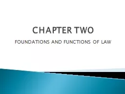 CHAPTER TWO FOUNDATIONS AND FUNCTIONS OF LAW