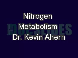 Nitrogen Metabolism Dr. Kevin Ahern