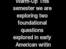 Warm-Up This semester we are exploring two foundational questions explored in early American