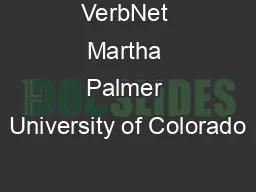 VerbNet Martha Palmer University of Colorado