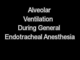 Alveolar Ventilation  During General Endotracheal Anesthesia