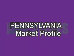 PENNSYLVANIA  Market Profile