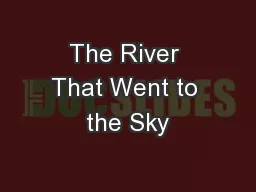 The River That Went to the Sky