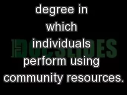Indicate the degree in which individuals perform using community resources.