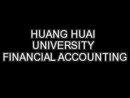 HUANG HUAI UNIVERSITY FINANCIAL ACCOUNTING