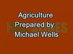 Agriculture Prepared by: Michael Wells