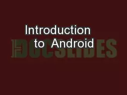 Introduction   to  Android