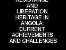 RESISTANCE AND LIBERATION HERITAGE IN ANGOLA: CURRENT ACHIEVEMENTS AND CHALLENGES