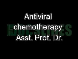 Antiviral chemotherapy Asst. Prof. Dr.