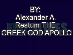 BY: Alexander A. Restum THE GREEK GOD APOLLO