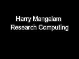 Harry Mangalam Research Computing