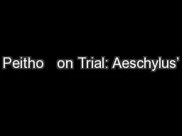 Peitho   on Trial: Aeschylus’