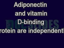 Adiponectin  and vitamin D-binding protein are independently