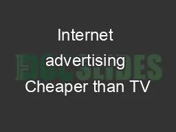 Internet advertising Cheaper than TV