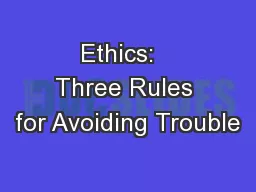 Ethics:   Three Rules for Avoiding Trouble