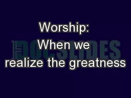 Worship: When we realize the greatness