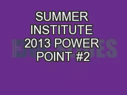 SUMMER INSTITUTE 2013 POWER POINT #2