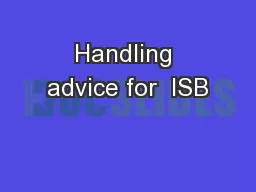 Handling advice for  ISB