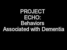 PROJECT ECHO: Behaviors Associated with Dementia