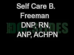 Self Care B. Freeman  DNP, RN, ANP, ACHPN