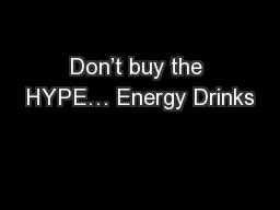 Don’t buy the HYPE… Energy Drinks