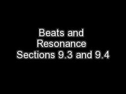 Beats and Resonance Sections 9.3 and 9.4