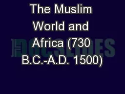 The Muslim World and Africa (730 B.C.-A.D. 1500)