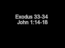 Exodus 33-34 John 1:14-18
