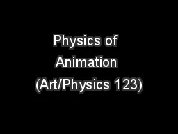 Physics of  Animation (Art/Physics 123)