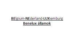 BE lgium -NE derland -LUX