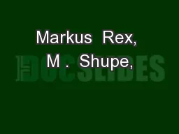 Markus  Rex, M .  Shupe,