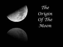 The Origin of the Moon The