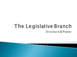 The Legislative Branch Structure & Power