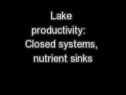 Lake productivity:   Closed systems, nutrient sinks