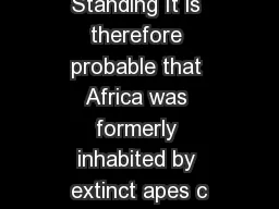 The Last Ape Standing It is therefore probable that Africa was formerly inhabited by extinct