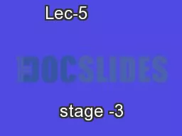   Lec-5                                                                         stage -3