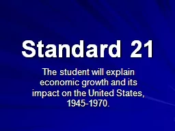 Standard 21 The student will explain economic growth and its impact on the United States,