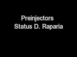 Preinjectors Status D. Raparia