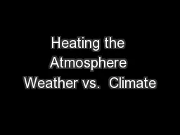 Heating the Atmosphere Weather vs.  Climate