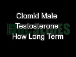 Clomid Male Testosterone How Long Term
