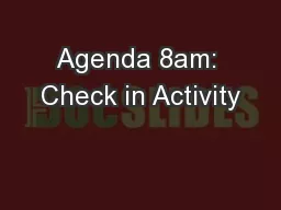 Agenda 8am: Check in Activity